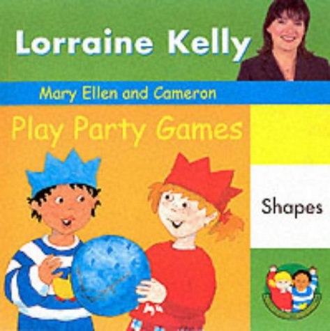 Mary Ellen and Cameron Play Party Games - Shapes (A Mary Ellen & Cameron Book) by Lorraine Kelly, Lynn Breeze
