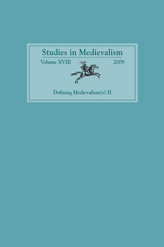Studies in Medievalism XVIII: Defining Medievalism(s) II (Studies in Medievalism, 18)