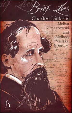Brief Lives: Charles Dickens by Melissa Valiska Gregory, Melisa Klimaszewski