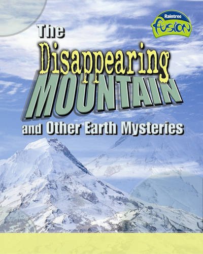 The Disappering Mountain and Other Earth Mysteries (Fusion: Geographical Processes an Environment) (Geography) by Louise Spilsbury, Richard Spilsbury