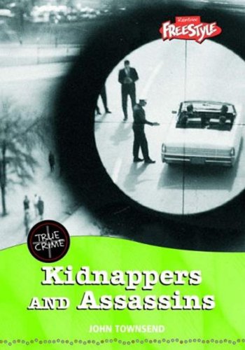 Kidnappers & Assassins (Freestyle: True Crime) by John Townsend