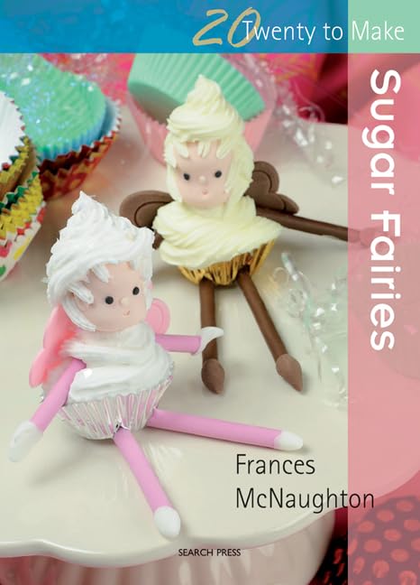 Sugar Fairies (Twenty to Make) by Frances McNaughton