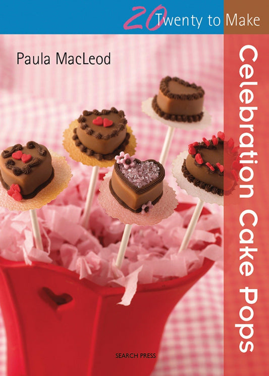 Celebration Cake Pops (Twenty to Make) by Paula MacLeod