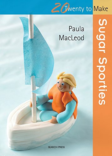 Sugar Sporties (Twenty to Make) by Paula MacLeod