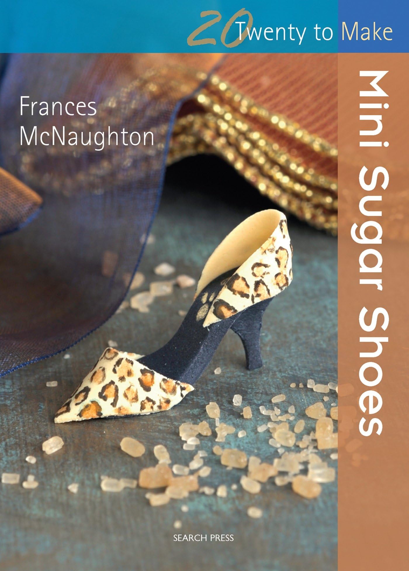 Mini Sugar Shoes (Twenty to Make) by Frances McNaughton