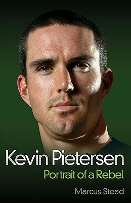 Kevin Pietersen: Portrait of a Rebel by Marcus Stead