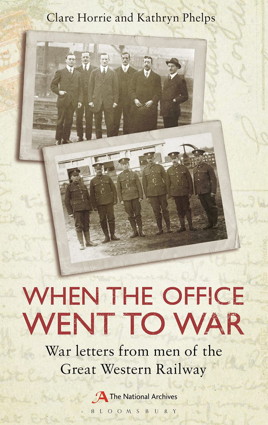 When the Office Went to War: War letters from men of the Great Western Railway by Clare Horrie