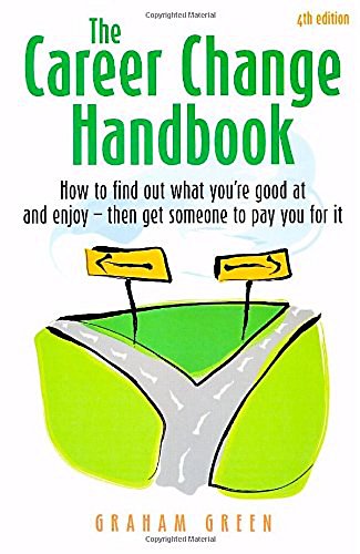 The Career Change Handbook: 4th edition by Graham Green