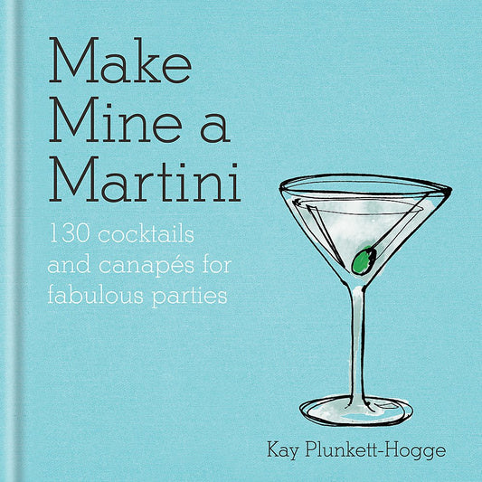 Make Mine a Martini by Kay Plunkett-Hogge