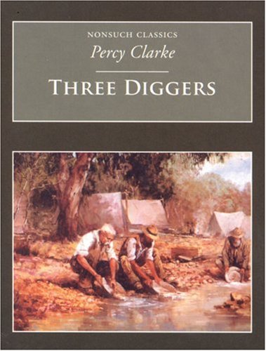 Three Diggers (Nonsuch Classics) by Percy Clarke