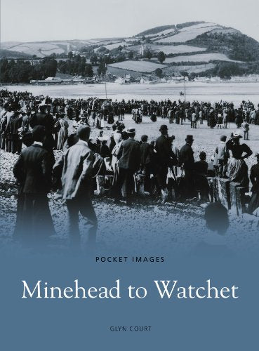 Minehead to Watchet (Pocket Images) by Glyn Court