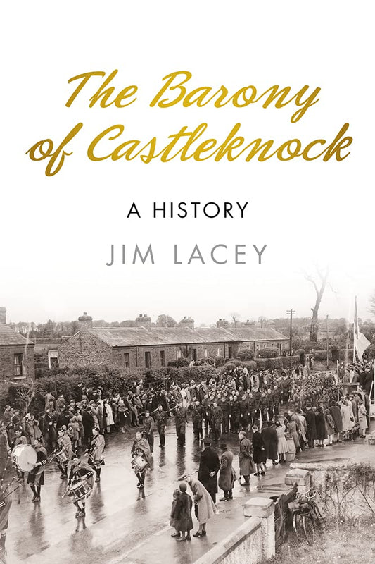 The Barony of Castleknock: A History by Jim Lacey