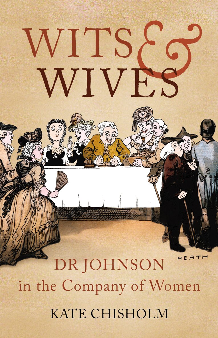 Wits & Wives: Dr Johnson in the Company of Women by Kate Chisholm