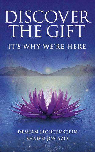 Discover the Gift: It's Why We're Here by Aziz Demian Lichtenstein,Shajen Joy