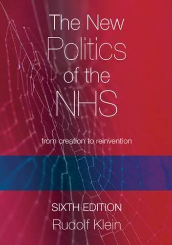 Klein's New Politics of the NHS: From Creation to Reinvention by Rudolf Klein