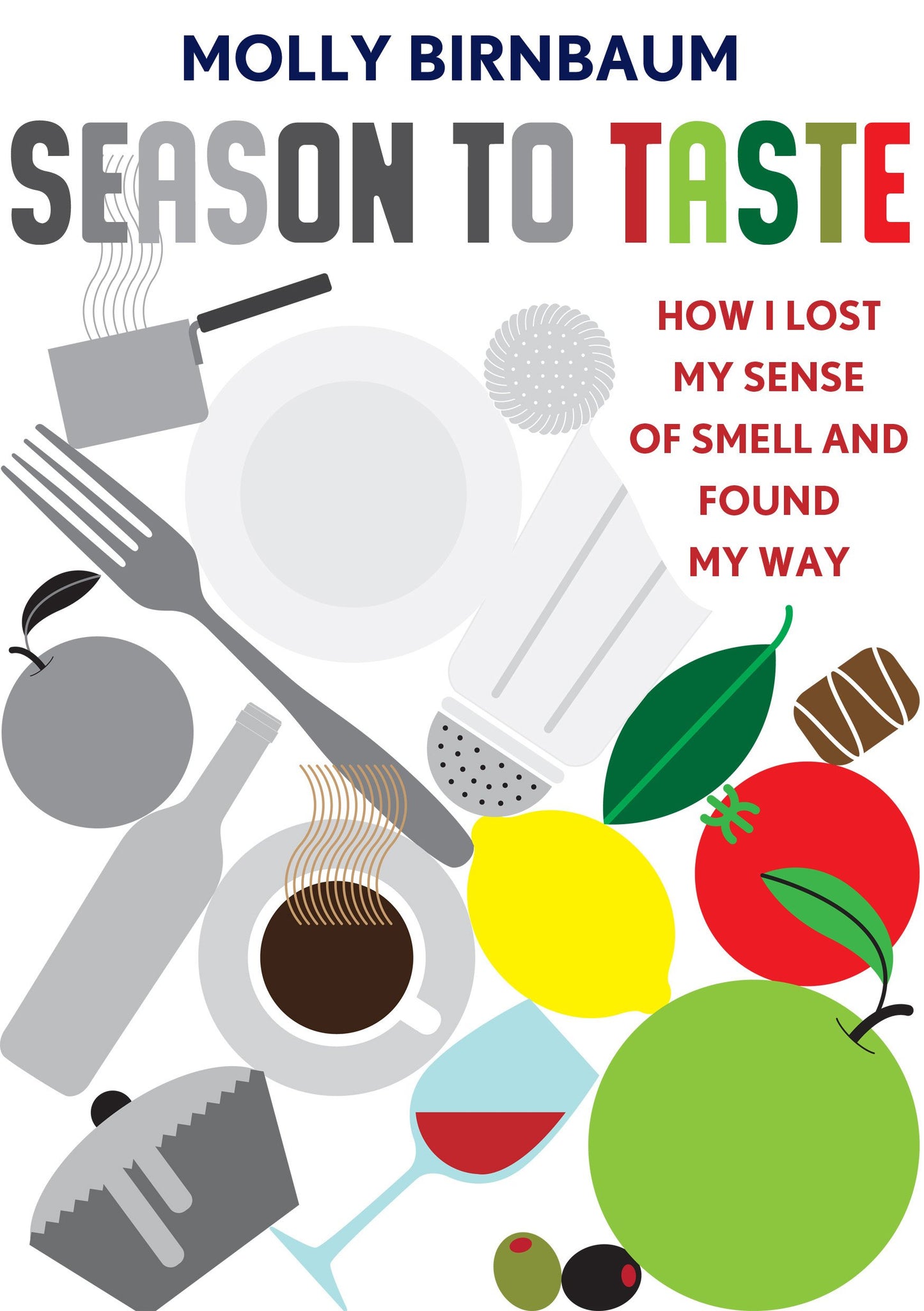 Season to Taste: How I Lost My Sense of Smell and Found My Way by Molly Birnbaum
