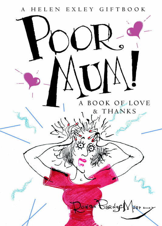 Poor Mum! by Rowan Barnes-Murphy