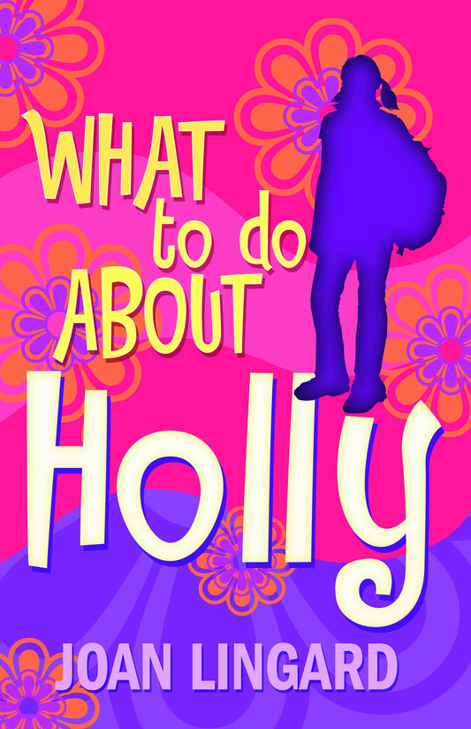 What to Do About Holly by Joan Lingard