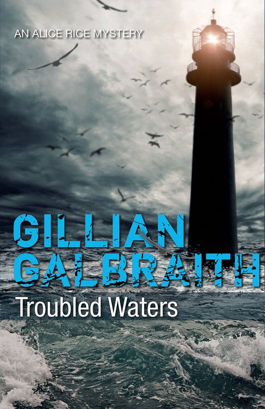 Troubled Waters: An Alice Rice Mystery (Alice Rice Mysteries) by Gillian Galbraith