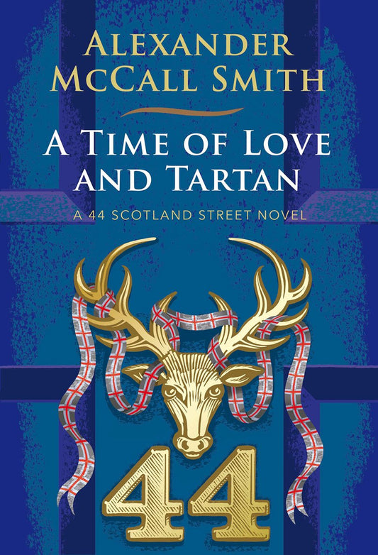 A Time of Love and Tartan: A 44 Scotland Street Novel [Jul 27, 2017] McCall Smith, Alexander by Alexander McCall Smith