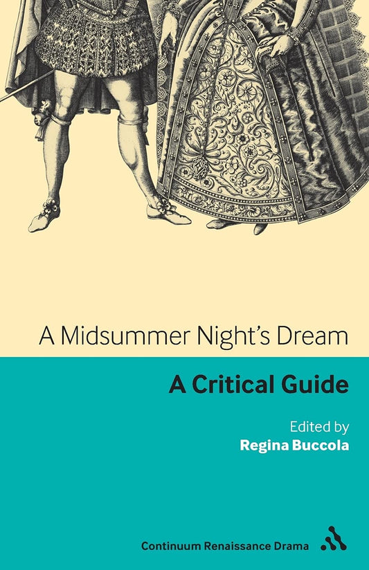 A Midsummer Night's Dream: A critical guide (Continuum Renaissance Drama Guides)