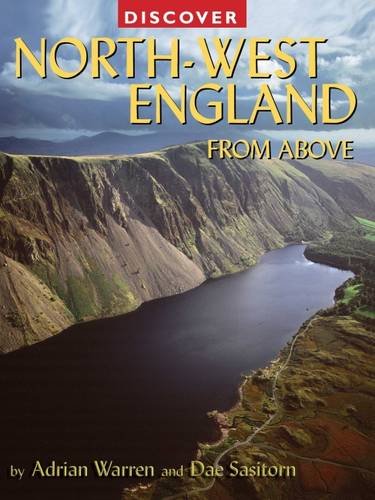 Discover North-West England from Above (Discovery Guides) by Adrian Warren, Dae Sasitorn