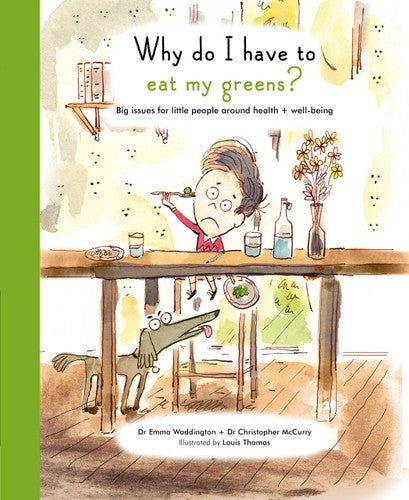 Why Do I Have To Eat My Greens?: Big issues for little people around health and well-being (Life and Soul Library) by Emma Waddington, Christopher McCurry