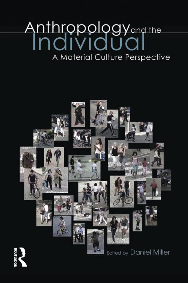 Anthropology and the Individual: A Material Culture Perspective (Materializing Culture)