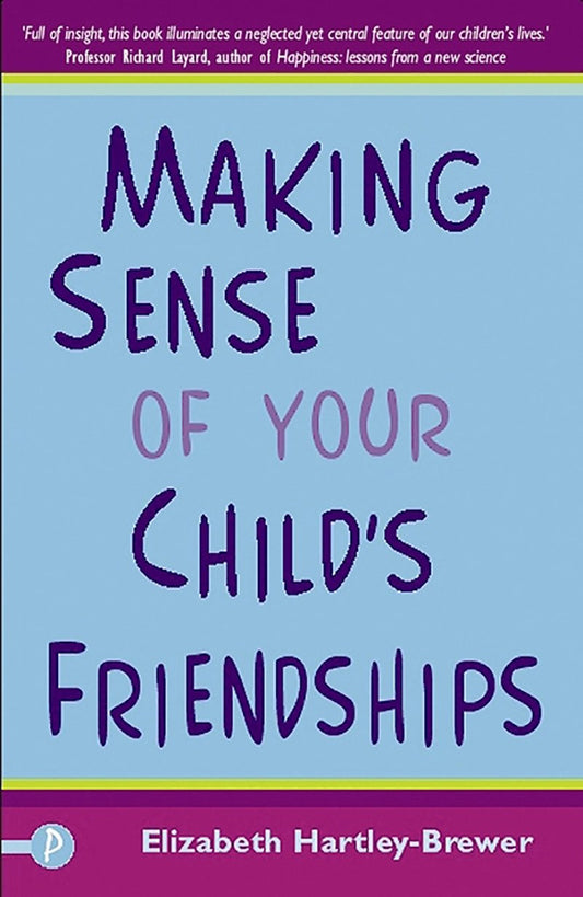 Making Sense of Your Child's Friendships by Elizabeth Hartley-Brewer