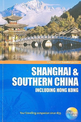 Traveller Guides Shanghai & Southern China, 2nd (Travellers - Thomas Cook) by Thomas Cook Publishing