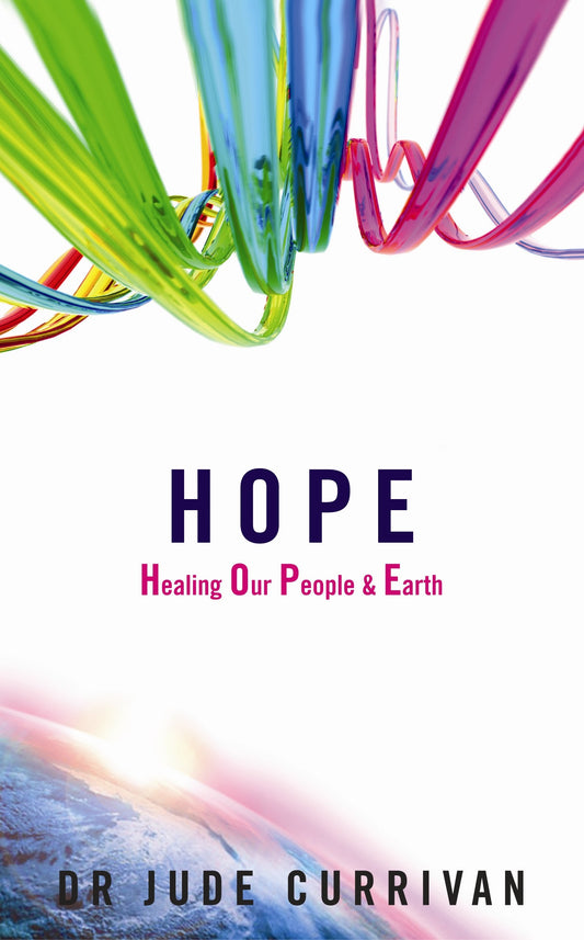 Hope - Healing Our People & Earth by Dr. Jude Currivan