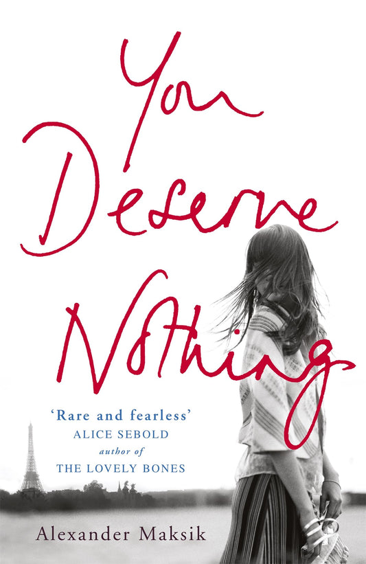You Deserve Nothing by Alexander Maksik
