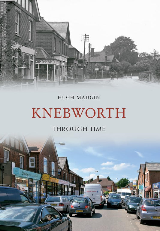 Knebworth Through Time by Hugh Madgin