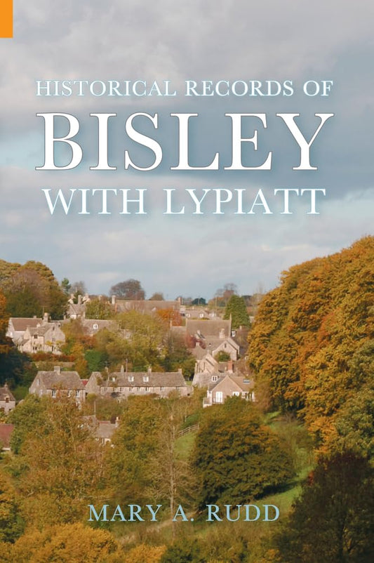 Historical Records of Bisley with Lypiatt Gloucestershire by Mary Amelia Rudd