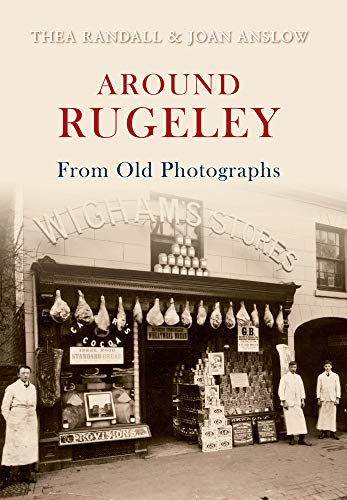 Around Rugeley from Old Photographs A Further Selection by Joan Anslow