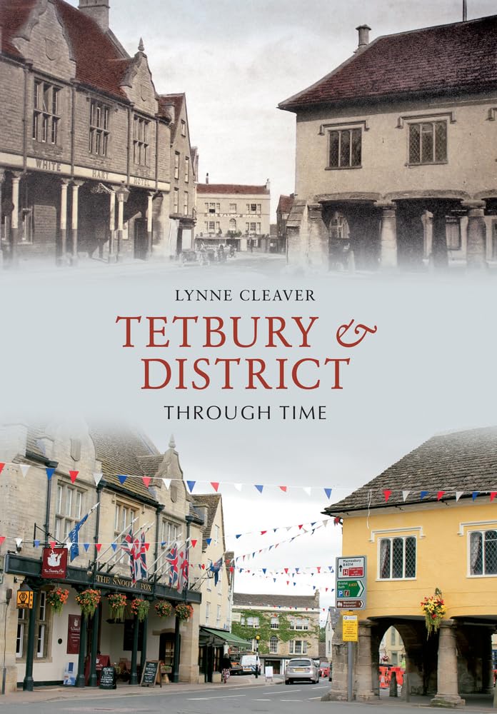 Tetbury & District Through Time by Lynne Cleaver