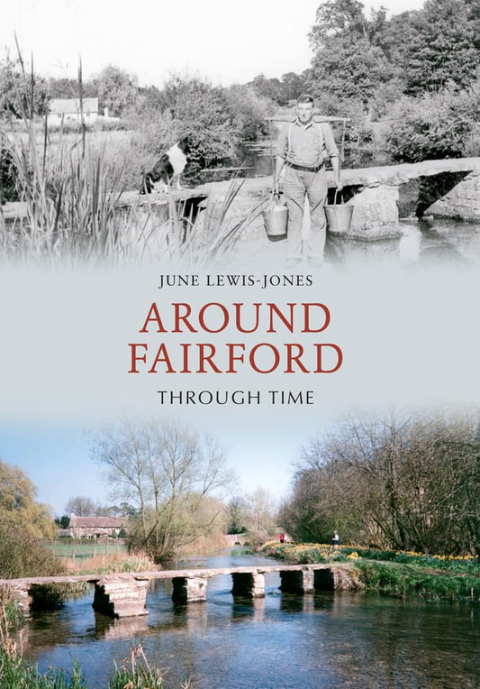 Around Fairford Through Time by June Lewis-Jones