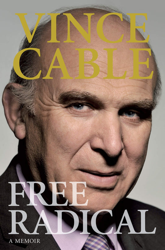 Free Radical: A Memoir by Vincent Cable