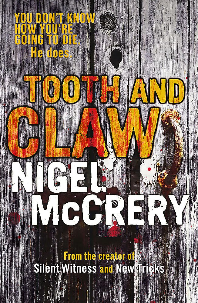 Tooth and Claw by Nigel McCrery