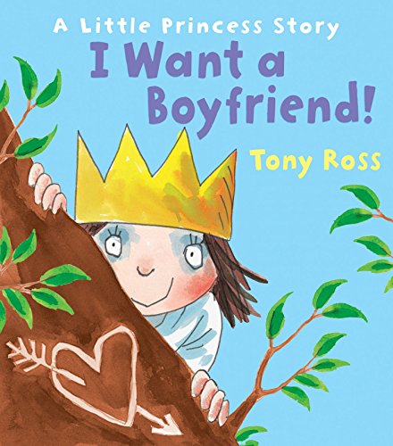 I Want a Boyfriend!: A Little Princess Story by Tony Ross