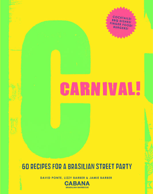 Carnival!: 60 recipes for a Brasilian street party by David Ponte