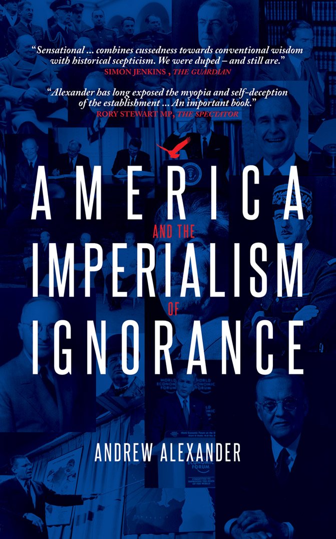 America and the Imperialism of Ignorance by Andrew Alexander