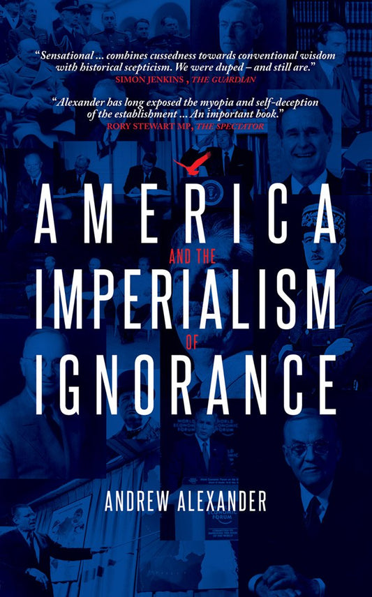 America and the Imperialism of Ignorance by Andrew Alexander