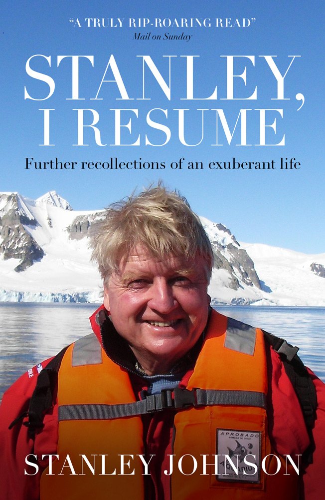 Stanley I Resume: Further Recollections of an Exuberant Life by Stanley Johnson