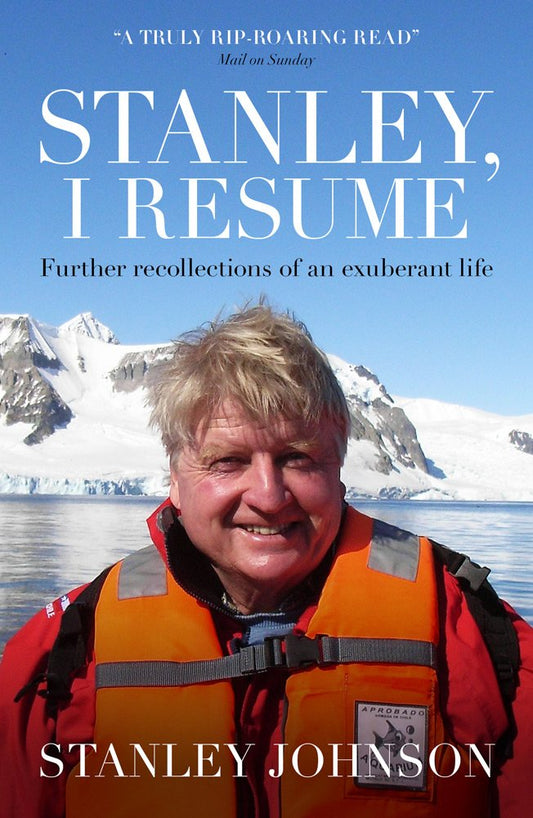 Stanley I Resume: Further Recollections of an Exuberant Life by Stanley Johnson