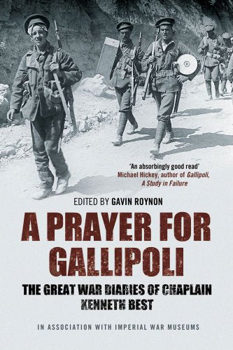 A Prayer for Gallipoli (War Diaries) by Kenneth Best