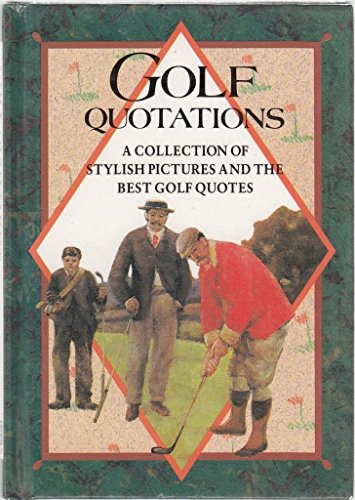 Golf Quotations: A Collection of Stylish Pictures and the Best Golf Quotes by Helen Exley