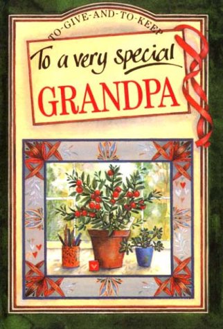 To a Very Special Grandpa (To Give and to Keep) by Pam Brown, Juliette Clarke
