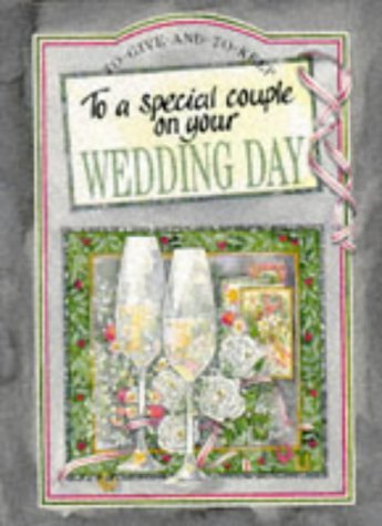 To a Special Couple on Your Wedding Day (To Give and to Keep) by Pam Brown, Juliette Clarke