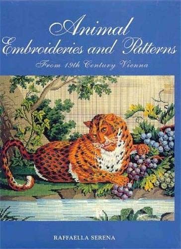 Animal Embroideries & Patterns: From 19th Century Vienna by Raffaella Serena